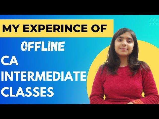 How was My Experience of Offline CA Intermediate coachings  | Offline or Online ? |