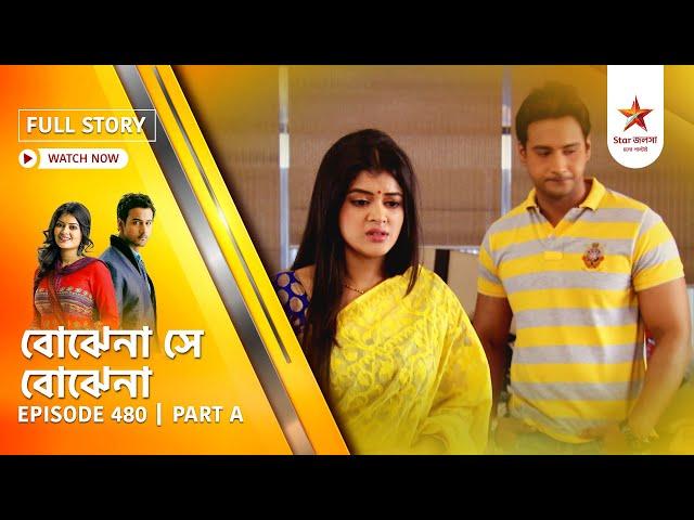 Best of Bojhena Se Bojhena | Episode 480 | Part A