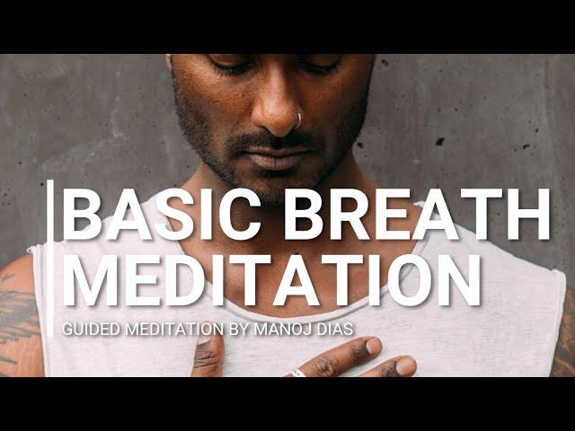 Basic Breath Meditation by Manoj Dias | Breathe