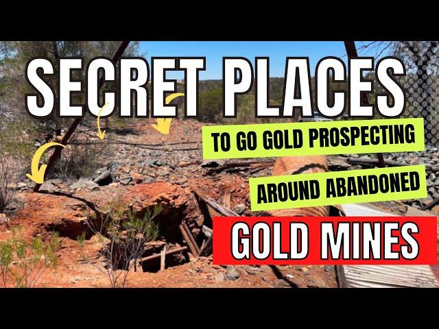 The Secret Places to go Gold Prospecting Around Abandoned Gold Mines.