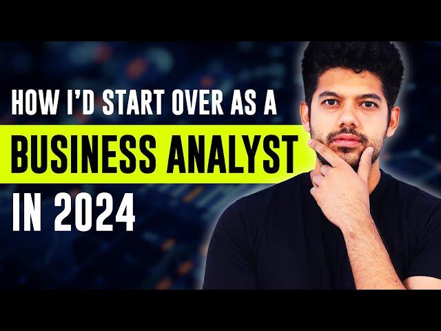 How I'd Learn Business Analytics in 2024 (If I Had to Start Over) | Business Analyst Roadmap 2024