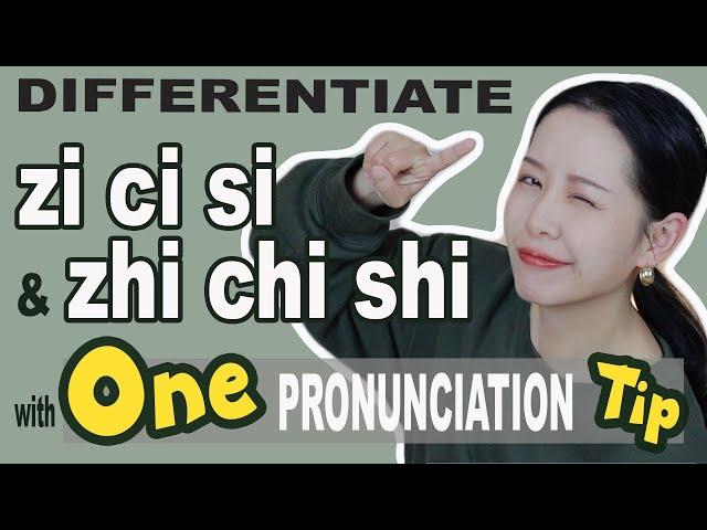 Differentiate zi ci si & zhi chi shi With ONE Simple Pronunciation Tip