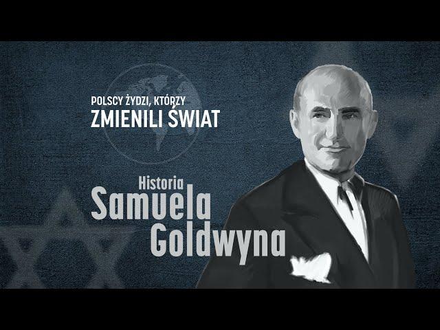 Polscy Żydzi, którzy zmienili świat. Historia Samuela Goldwyna