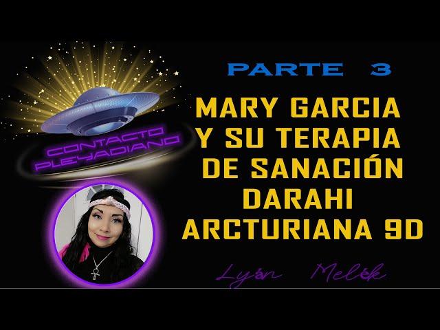 PARTE 3️⃣ MARY GARCÍA Y SU TERAPIA DE SANACIÓN ARCTURIANA DARAHI CAPITULO 327