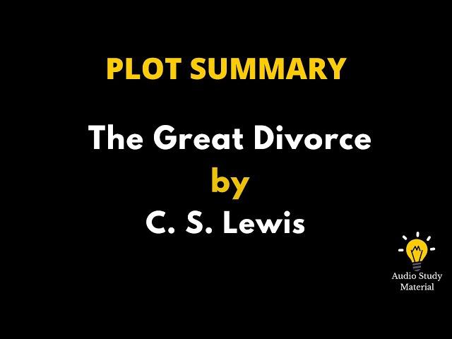 Summary Of The Great Divorce By C.S. Lewis. - C.S. Lewis : The Great Divorce Summary