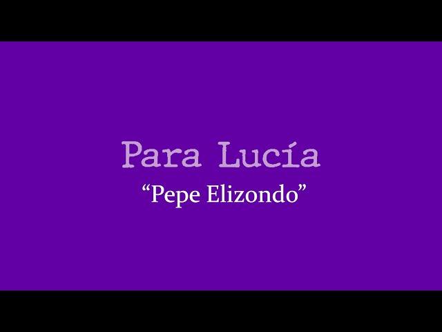 Para Lucía T3- Pepe Elizondo