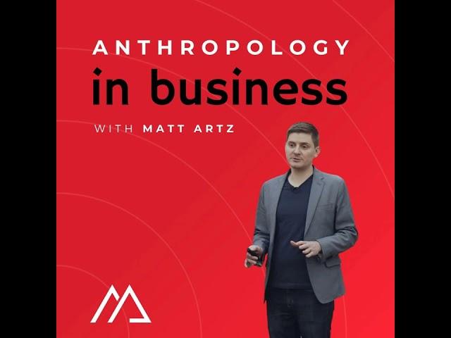 Lora Koycheva on Anthropology in Business with Matt Artz