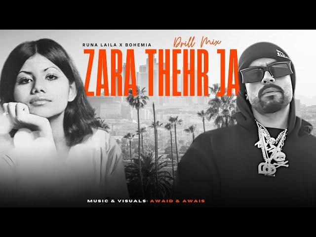 ZARA THEHR JA (Drill Mix) | Runa Laila x Bohemia | Prod. By AWAID & AWAIS | Punjabi Song