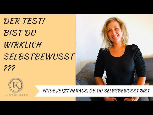 Selbstbewusstsein aufbauen - bist du wirklich selbstbewusst? Der Test