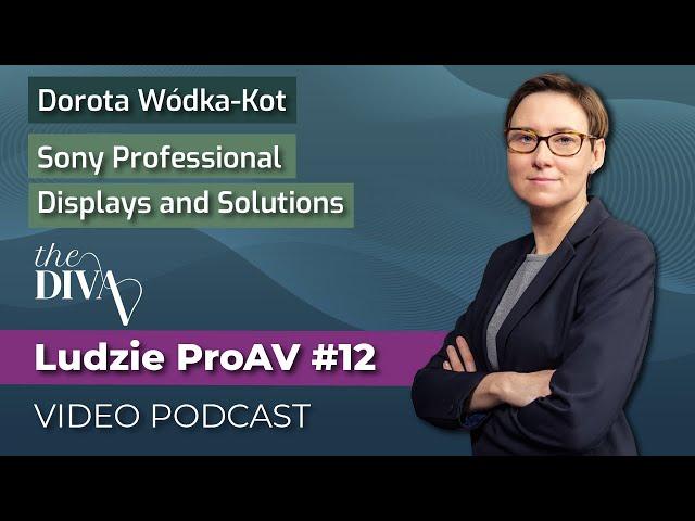 Praca w branży Pro AV to bieg na długi dystans | Dorota Wódka-Kot | Ludzie ProAV – VIDEO PODCAST