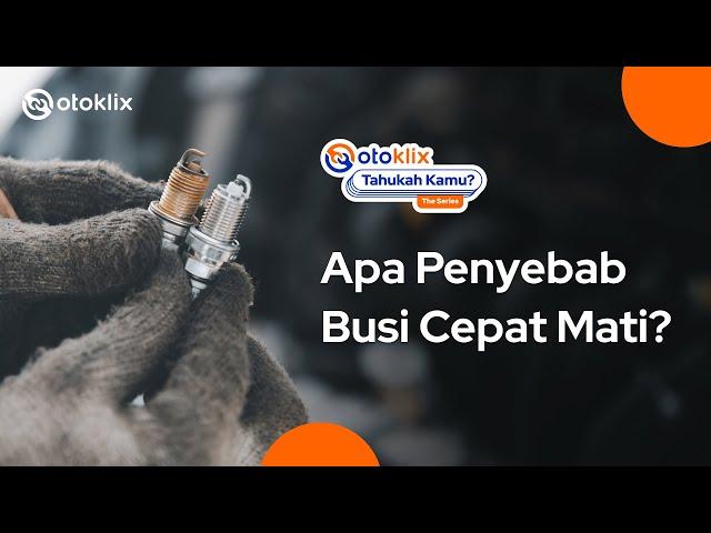 Apa Penyebab Busi Mobil Cepat Mati?