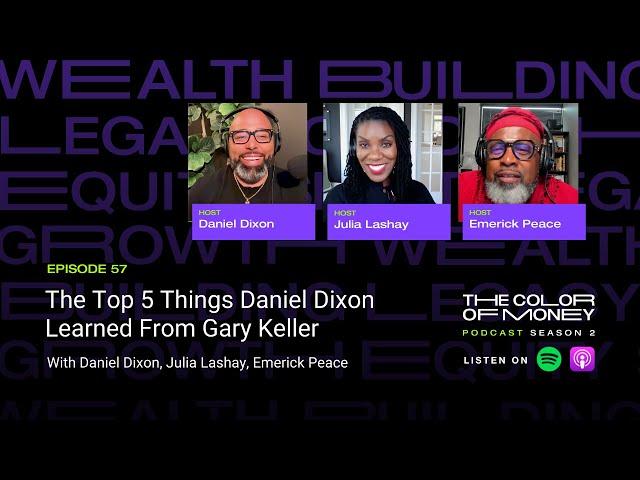 The Top 5 Things Daniel Dixon Learned From Gary Keller | The Color of Money PODCAST (EP.57)