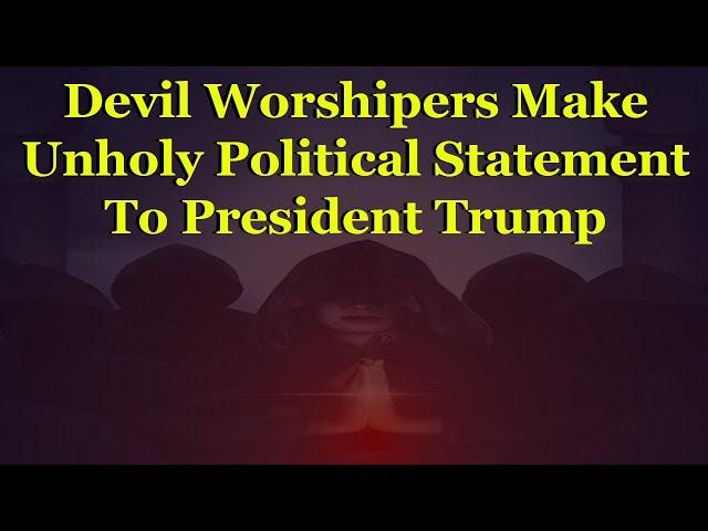 Satan Worshipers Give President Trump The Most Diabolical Birthday Gift Imaginable