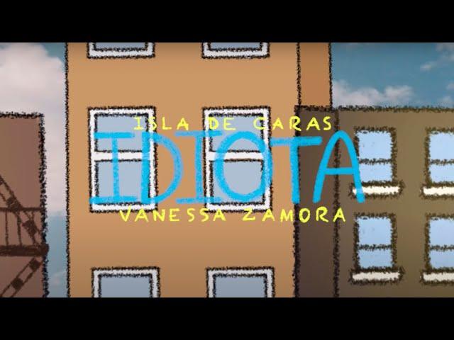 Isla de Caras - Idiota (ft. Vanessa Zamora)