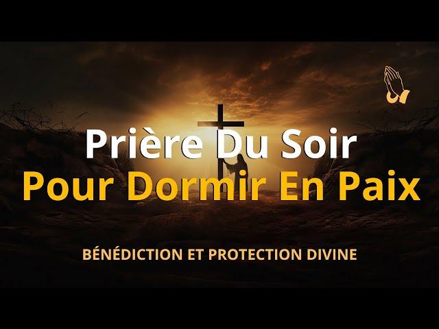 Prière Du Soir Pour Dormir En Paix : Prière Puissante Et Méditation Chrétienne (8 Heures)