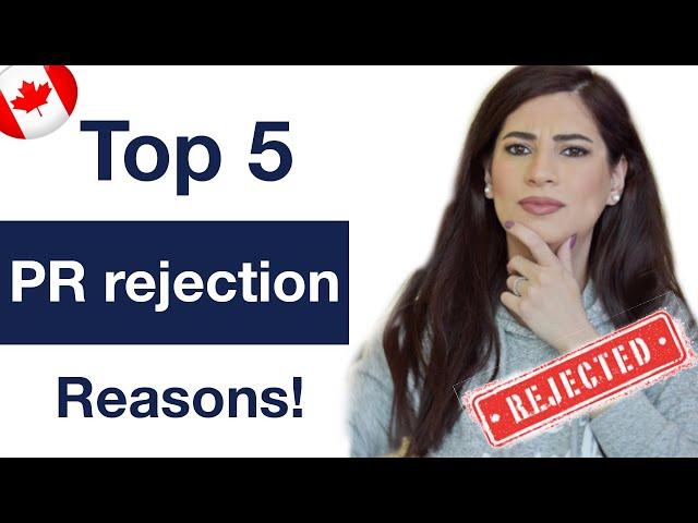 Canada PR rejection Top 5 reasons - Canada Immigration advice 2021