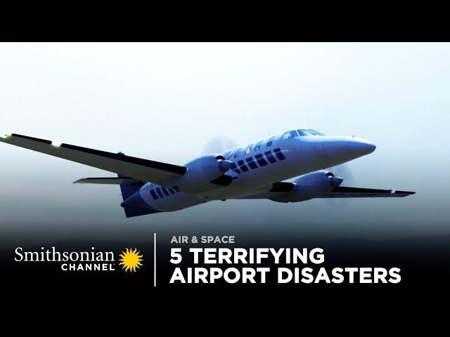 5 Terrifying Airport Disasters ️ Air Disasters | Smithsonian Channel