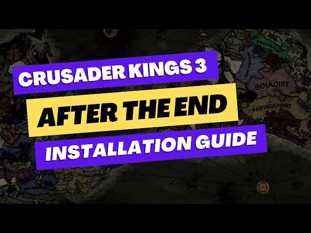 AFTER THE END I INSTALLATION GUIDE | Crusader Kings 3 Mod | CK3