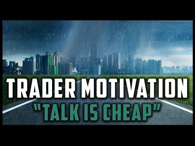 "TALK IS CHEAP" - TRADER MOTIVATION (Trading Motivational Video) #MondayMotivation