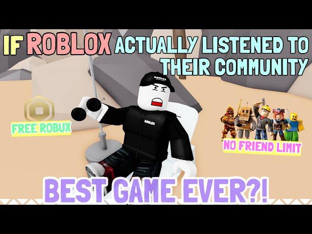 If ROBLOX Actually Listened To Their Community