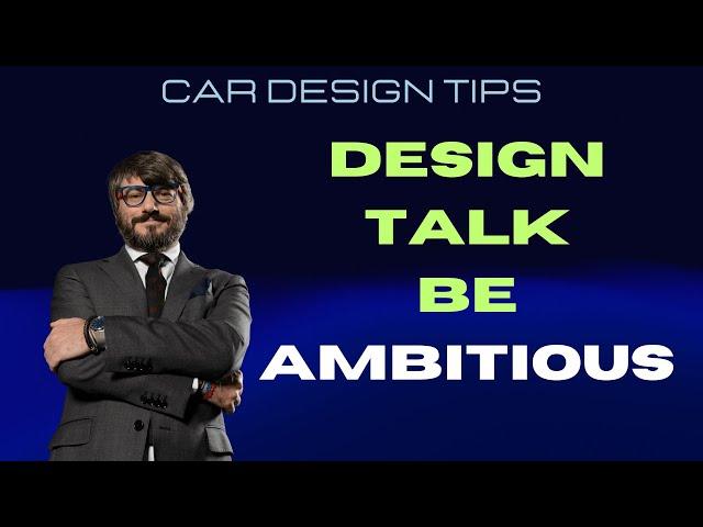 DESIGN TALK Be AMBITIOUS Luciano Bove