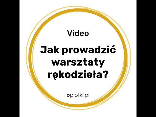 Jak prowadzić warsztaty rękodzieła