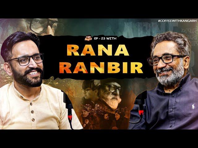 COFFEE WITH KANGARH | EP - 23 | RANA RANBIR