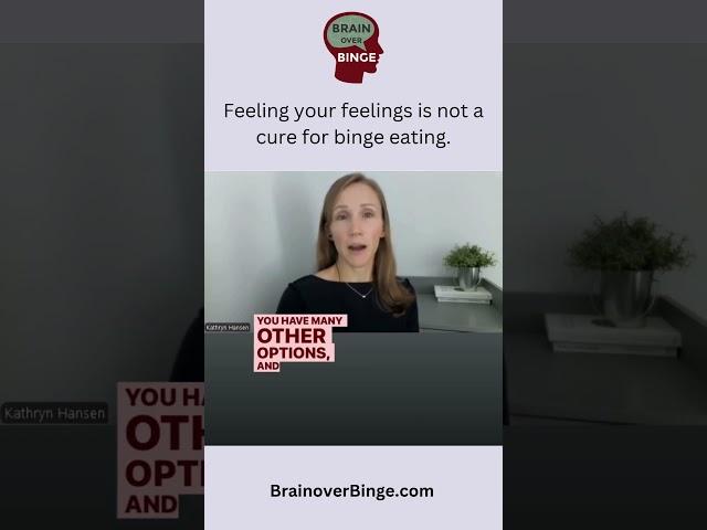 Feeling your feelings isn't a cure for binge eating