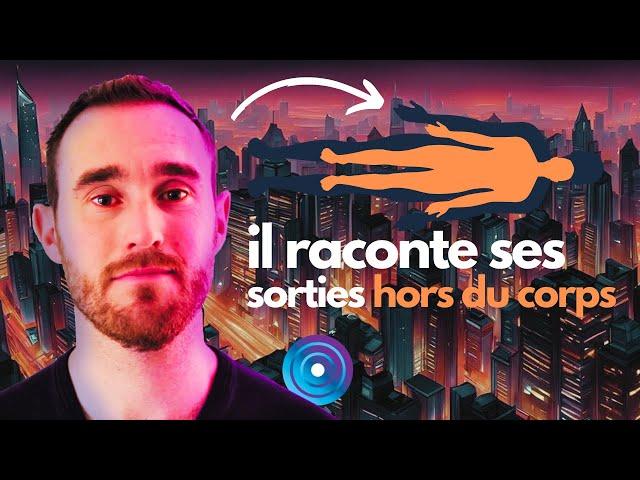 Voyages astraux : Nicolas Fraisse partage les secrets des sorties hors du corps