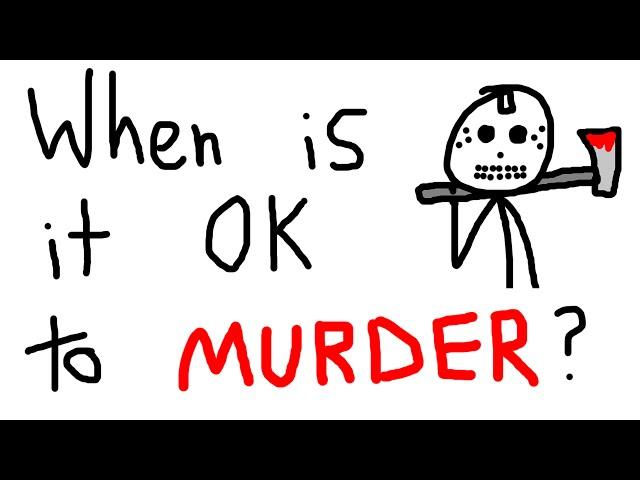 When is it OK to Murder?