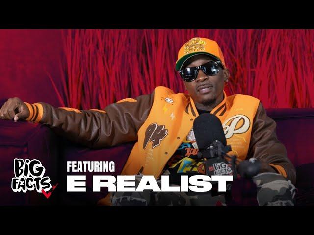 E Realist On Big Facts Podcast!!!