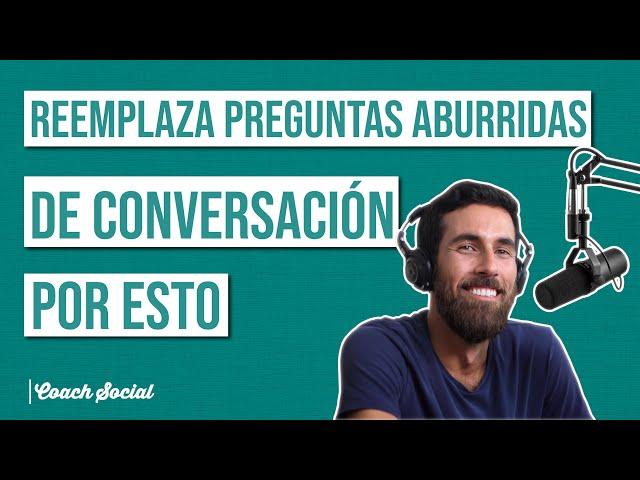 Reemplaza Preguntas Aburridas de Conversación Por Esto