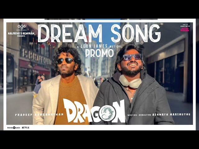 Dream Song Promo | Dragon | Pradeep Ranganathan, Kayadu Lohar | Ashwath Marimuthu | Leon James | AGS