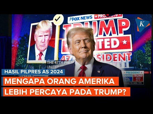 Menang Pilpres AS 2024, Mengapa Orang Amerika Lebih Percaya pada Trump?