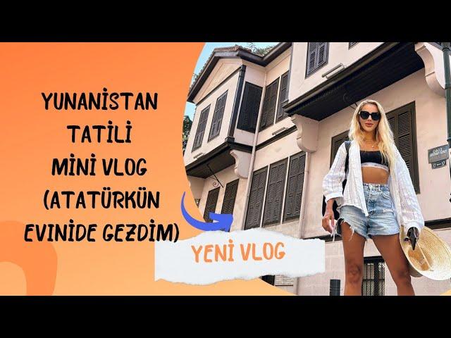 MİNİ VLOG- Yunanistan zamanı