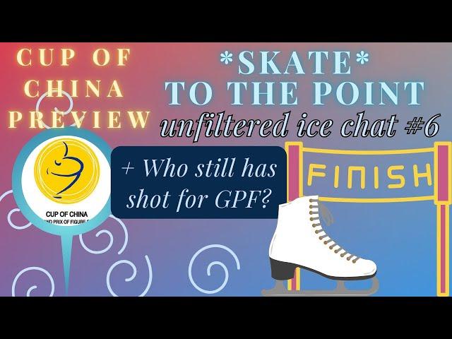 *SKATE* to the Point: unfiltered ice chat #6 ️️ Cup of China, GPF Preview #isufigureskating