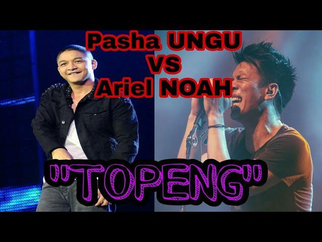 Pasha UNGU Vs Ariel NOAH - TOPENG