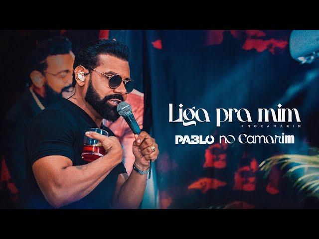 Pablo - Liga pra mim  (No Camarim)