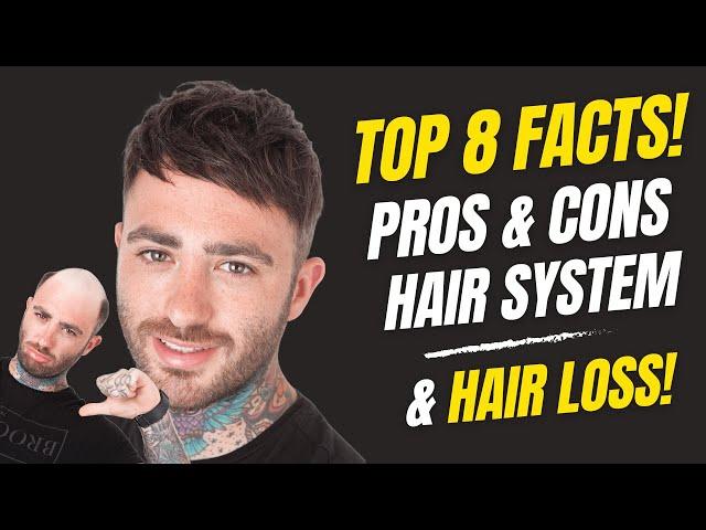 Hair System | Pros & Cons | Top 8 Facts Hair Loss | Non-Surgical Hair Replacement System Men UK