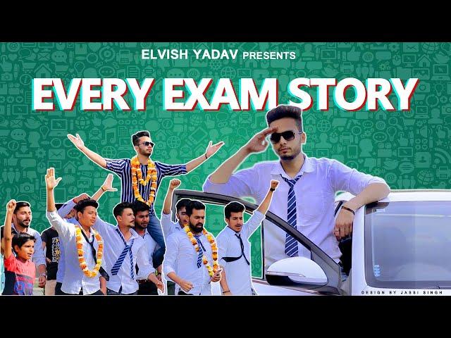 EVERY EXAM STORY - ELVISH YADAV