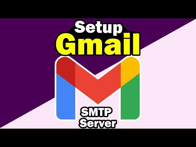 How to Setup Gmail SMTP Server - Latest 2025