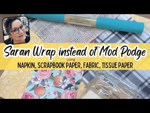 Saran Wrap instead of Mod Podge