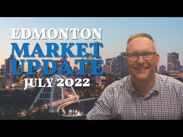 EDMONTON MARKET UPDATE JULY 2022 | Front Door Real Estate