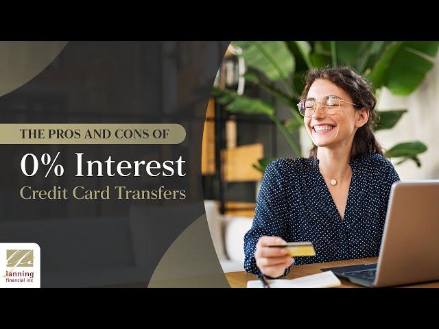 The Pros and Cons of 0% Interest Credit Card Transfers