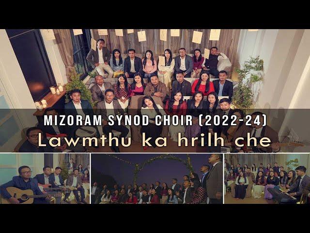 Mizoram Synod Choir (2022 - 2024) - Lawmthu Ka Hrilh Che (Official Music Video)