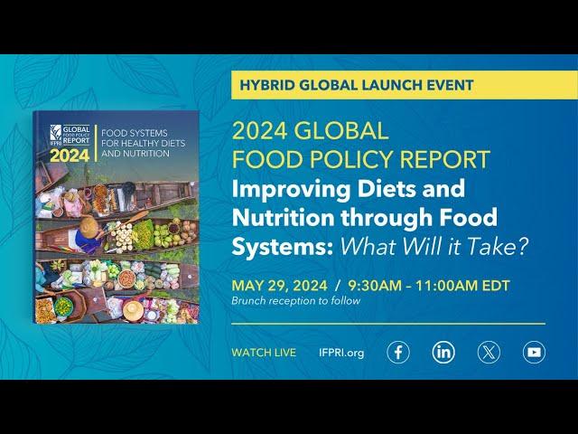 2024 Global Food Policy Report: Improving Diets and Nutrition through Food Systems: What Will it …