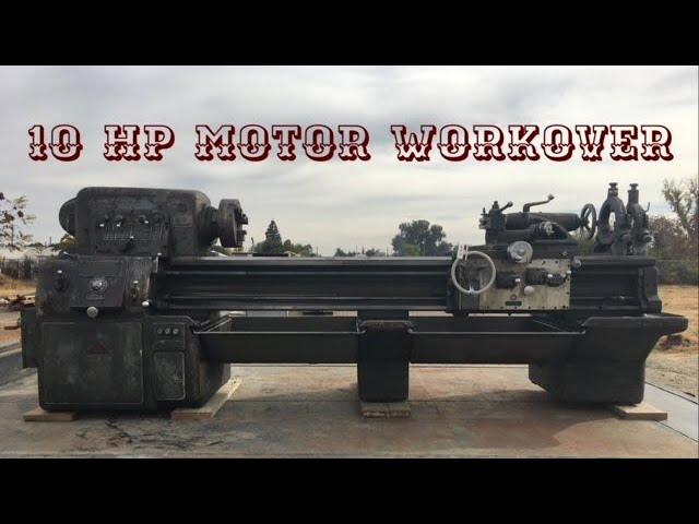 Monarch Lathe 10 HP Motor Workover