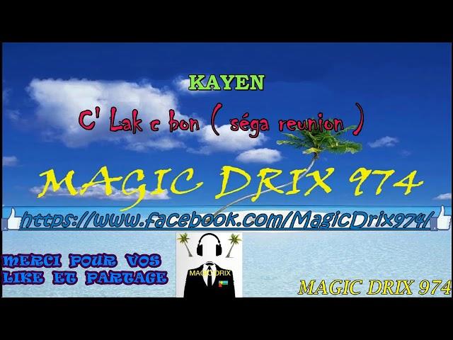 KAYEN - C' Lak c bon ( séga reunion  ) BY MAGIC DRIX 974