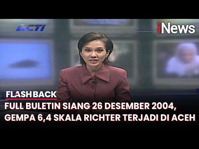 Full Buletin Siang 26 Desember 2004, Gempa 6,4 Skala Richter Terjadi di Aceh- Flashback