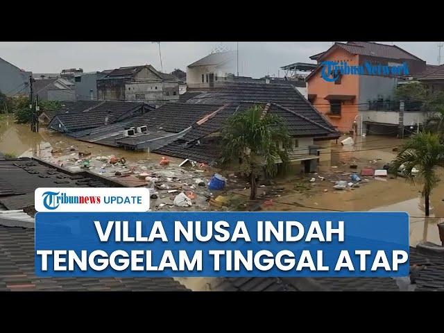 Penampakan Villa Nusa Indah 'Tenggelam' Gegara Banjir, Air Rendam Rumah Warga, Cuma Terlihat Atap